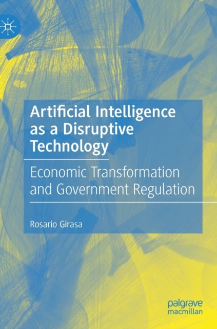 Artificial Intelligence as a Disruptive Technology - Economic Transformation and Government Regulation