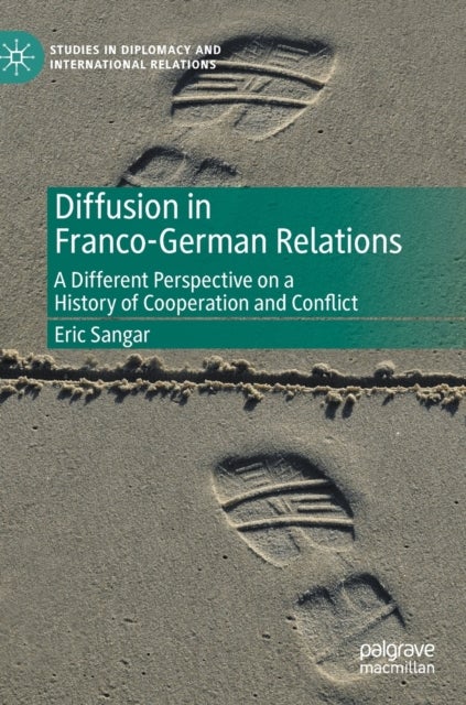 Diffusion in Franco-German Relations - A Different Perspective on a History of Cooperation and Conflict