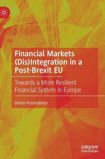 Financial Markets (Dis)Integration in a Post-Brexit EU - Towards a More Resilient Financial System in Europe