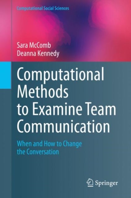 Computational Methods to Examine Team Communication - When and How to Change the Conversation
