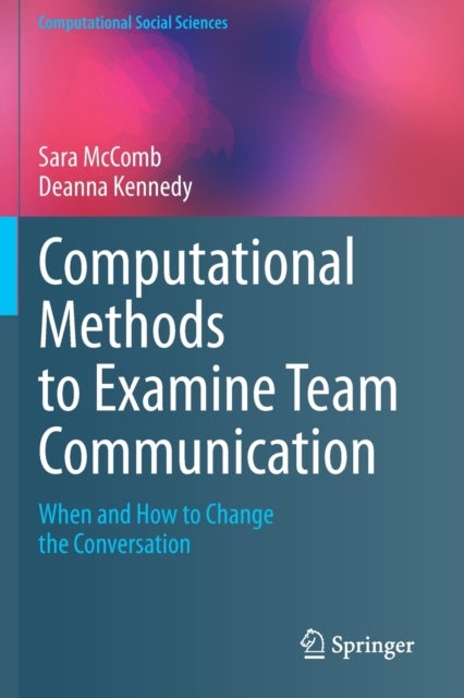 Computational Methods to Examine Team Communication - When and How to Change the Conversation