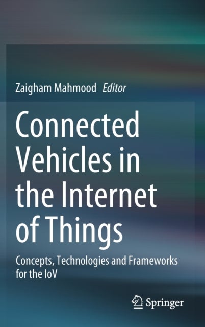 Connected Vehicles in the Internet of Things - Concepts, Technologies and Frameworks for the IoV