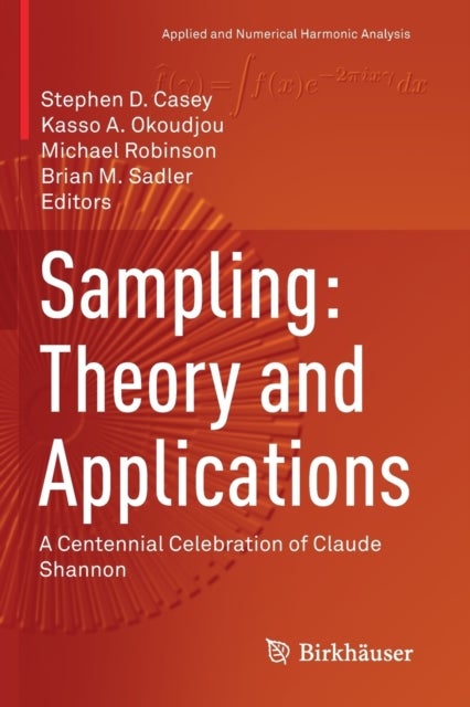 Sampling: Theory and Applications - A Centennial Celebration of Claude Shannon