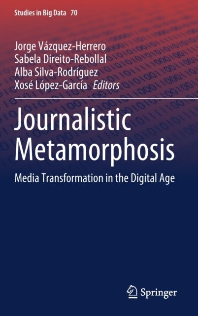 Journalistic Metamorphosis - Media Transformation in the Digital Age