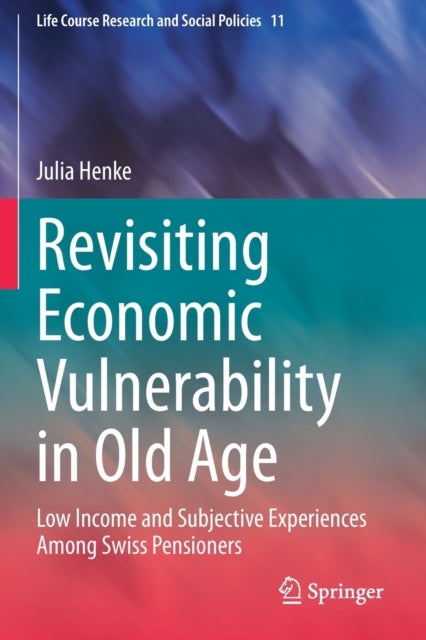Revisiting Economic Vulnerability in Old Age - Low Income and Subjective Experiences Among Swiss Pensioners