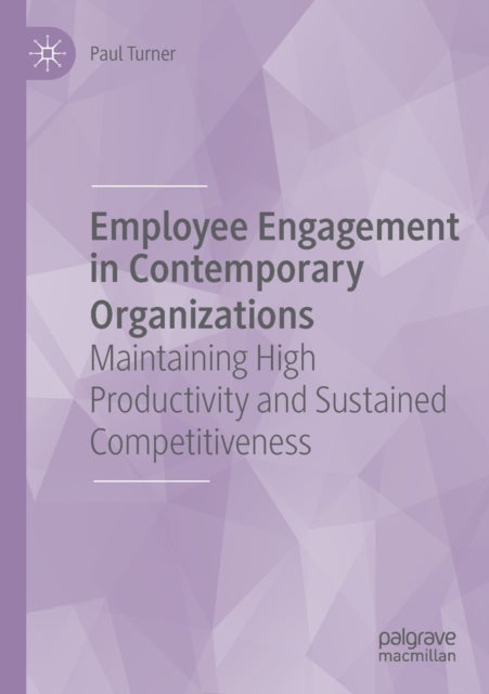 Employee Engagement in Contemporary Organizations - Maintaining High Productivity and Sustained Competitiveness