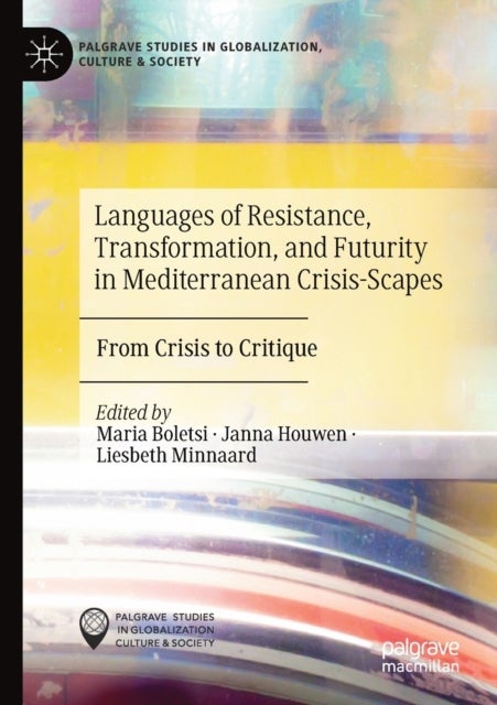 Languages of Resistance, Transformation, and Futurity in Mediterranean Crisis-Scapes - From Crisis to Critique