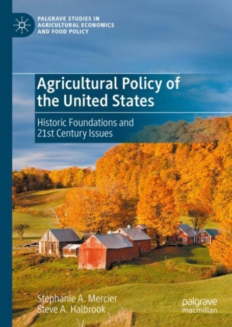 Agricultural Policy of the United States - Historic Foundations and 21st Century Issues