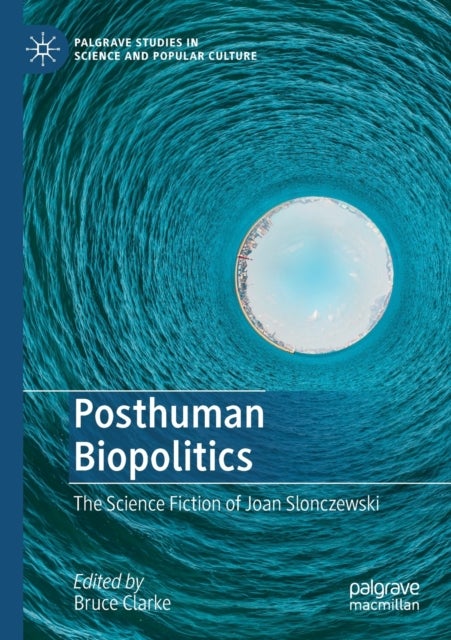 Posthuman Biopolitics - The Science Fiction of Joan Slonczewski