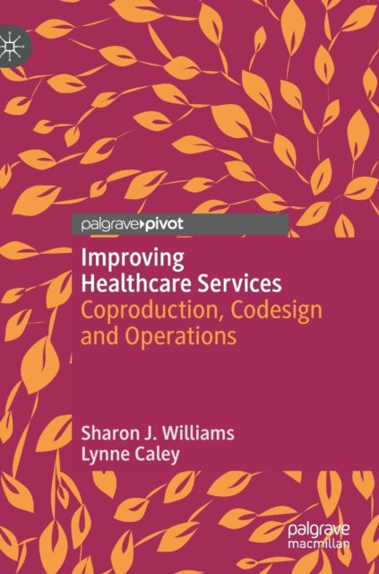 Improving Healthcare Services - Coproduction, Codesign and Operations