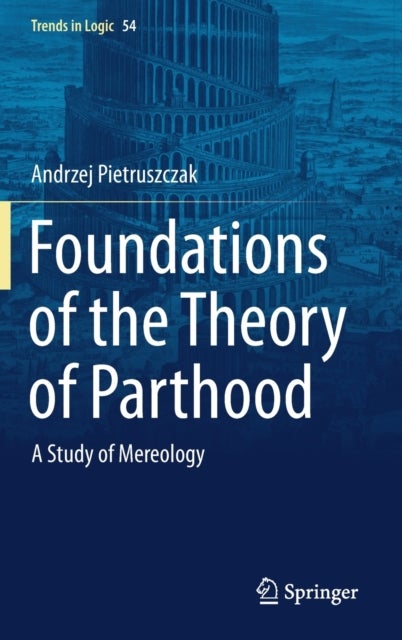Foundations of the Theory of Parthood - A Study of Mereology
