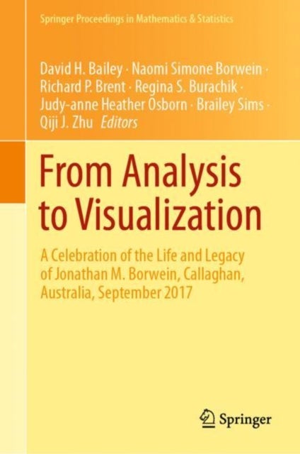 From Analysis to Visualization - A Celebration of the Life and Legacy of Jonathan M. Borwein, Callaghan, Australia, September 2017