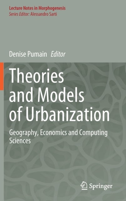 Theories and Models of Urbanization - Geography, Economics and Computing Sciences