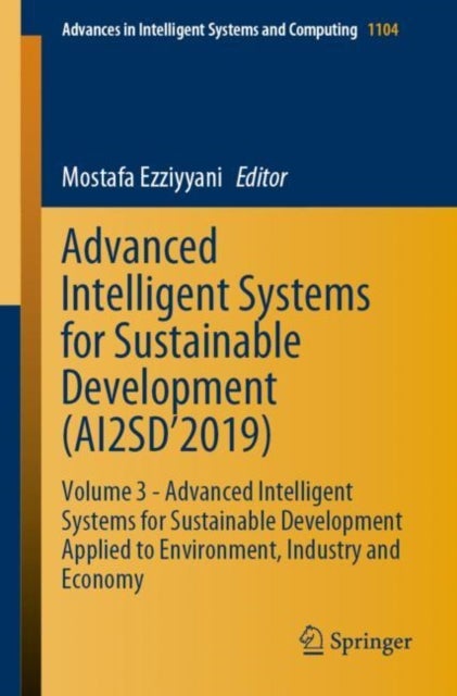 Advanced Intelligent Systems for Sustainable Development (AI2SD’2019) - Volume 3 - Advanced Intelligent Systems for Sustainable Development Applied to Environment, Industry and Economy
