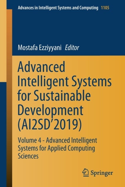 Advanced Intelligent Systems for Sustainable Development (AI2SD’2019) - Volume 4 - Advanced Intelligent Systems for Applied Computing Sciences