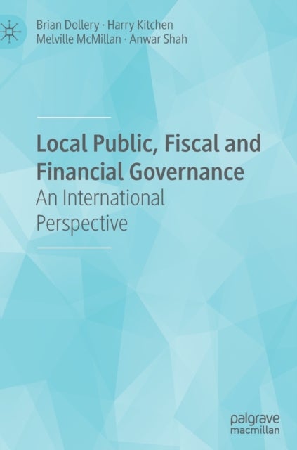 Local Public, Fiscal and Financial Governance - An International Perspective