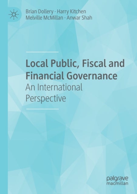 Local Public, Fiscal and Financial Governance - An International Perspective