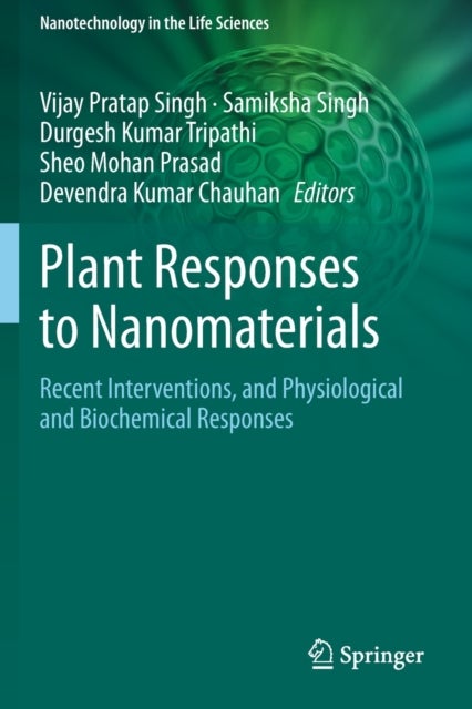Plant Responses to Nanomaterials - Recent Interventions, and Physiological and Biochemical Responses