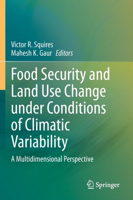 Food Security and Land Use Change under Conditions of Climatic Variability - A Multidimensional Perspective