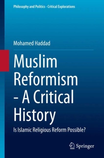 Muslim Reformism - A Critical History - Is Islamic Religious Reform Possible?