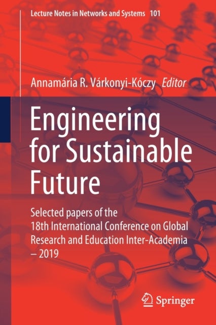 Engineering for Sustainable Future - Selected papers of the 18th International Conference on Global Research and Education Inter-Academia – 2019