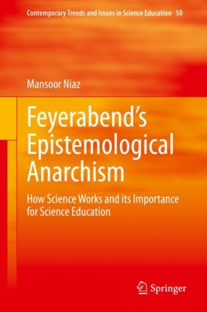 Feyerabend’s Epistemological Anarchism - How Science Works and its Importance for Science Education