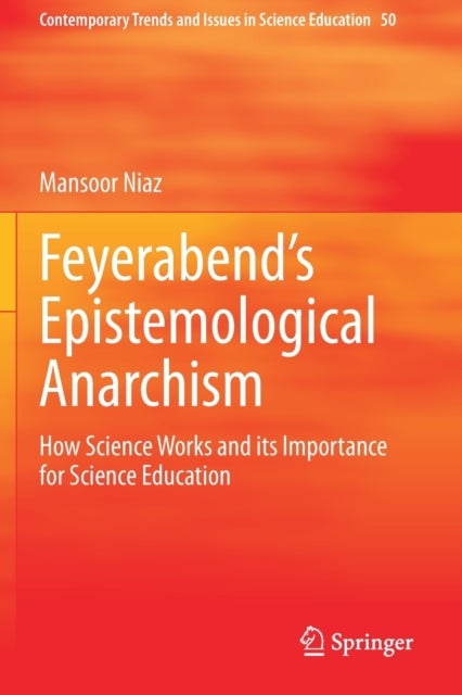 Feyerabend’s Epistemological Anarchism - How Science Works and its Importance for Science Education