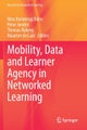 Mobility, Data and Learner Agency in Networked Learning
