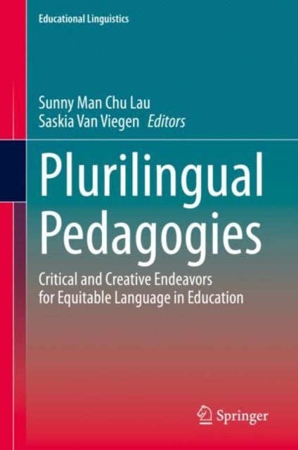 Plurilingual Pedagogies - Critical and Creative Endeavors for Equitable Language in Education