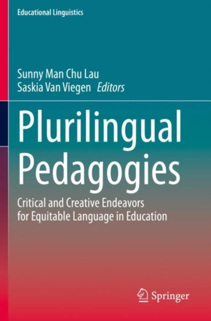 Plurilingual Pedagogies - Critical and Creative Endeavors for Equitable Language in Education