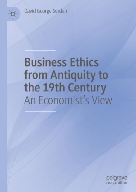 Business Ethics from Antiquity to the 19th Century - An Economist's View