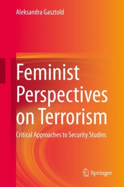 Feminist Perspectives on Terrorism - Critical Approaches to Security Studies
