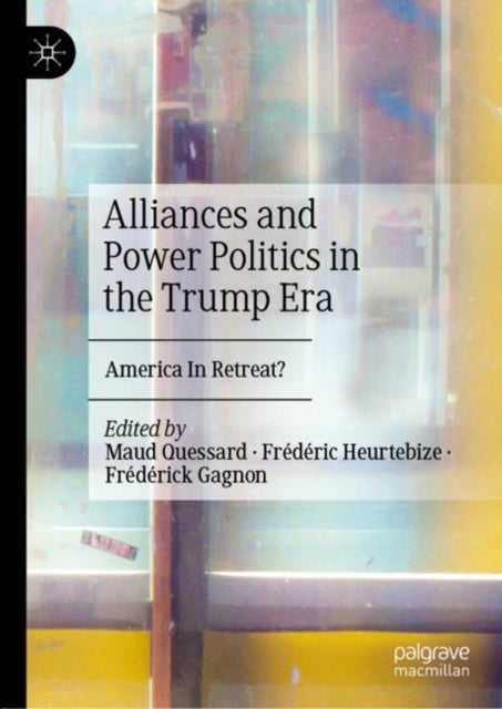 Alliances and Power Politics in the Trump Era - America In Retreat?