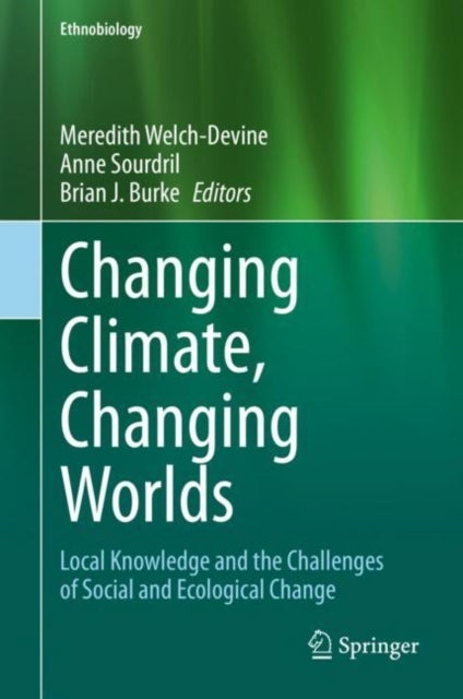 Changing Climate, Changing Worlds - Local Knowledge and the Challenges of Social and Ecological Change