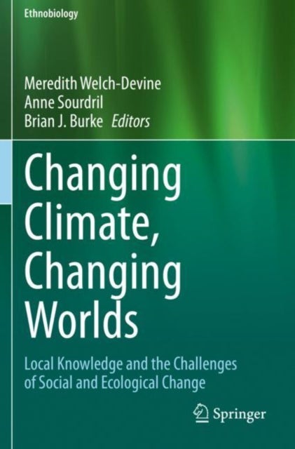 Changing Climate, Changing Worlds - Local Knowledge and the Challenges of Social and Ecological Change