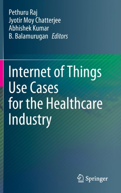Internet of Things Use Cases for the Healthcare Industry
