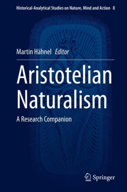 Aristotelian Naturalism - A Research Companion