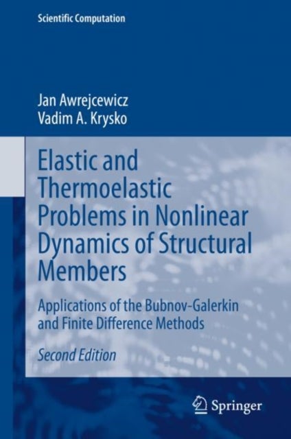 Elastic and Thermoelastic Problems in Nonlinear Dynamics of Structural Members - Applications of the Bubnov-Galerkin and Finite Difference Methods