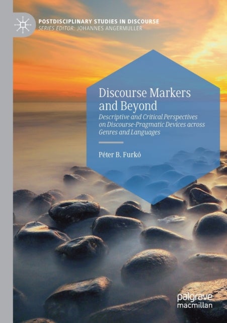 Discourse Markers and Beyond - Descriptive and Critical Perspectives on Discourse-Pragmatic Devices across Genres and Languages