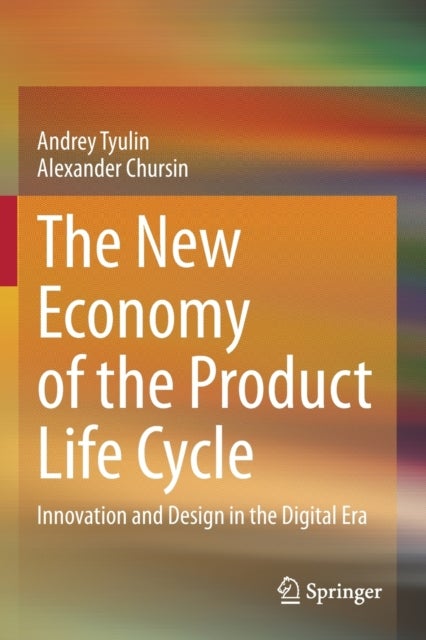 The New Economy of the Product Life Cycle - Innovation and Design in the Digital Era