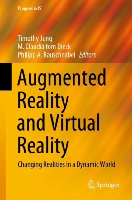 Augmented Reality and Virtual Reality - Changing Realities in a Dynamic World