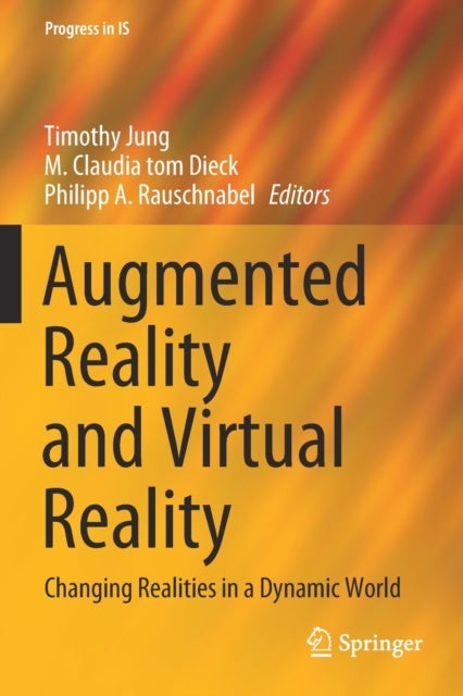Augmented Reality and Virtual Reality - Changing Realities in a Dynamic World