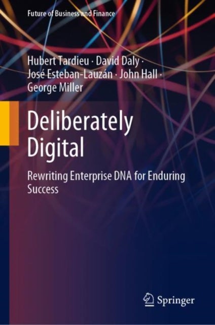 Deliberately Digital - Rewriting Enterprise DNA for Enduring Success