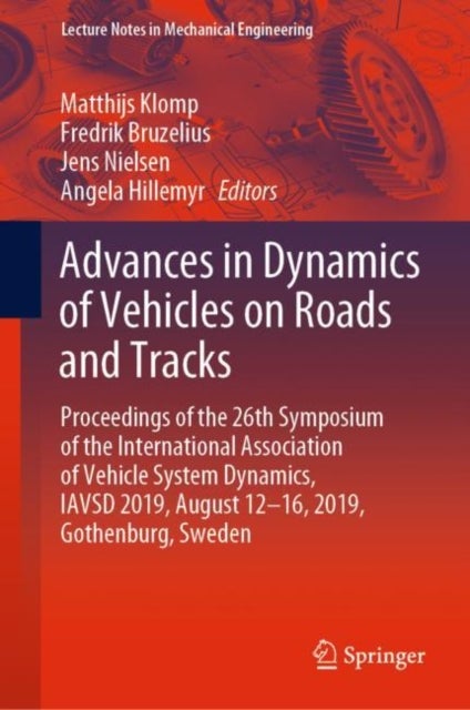 Advances in Dynamics of Vehicles on Roads and Tracks - Proceedings of the 26th Symposium of the International Association of Vehicle System Dynamics, IAVSD 2019, August 12-16, 2019, Gothenburg, Sweden