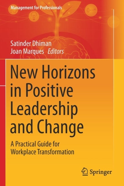 New Horizons in Positive Leadership and Change - A Practical Guide for Workplace Transformation