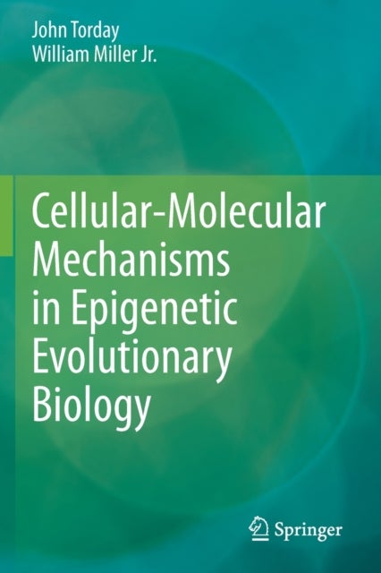 Cellular-Molecular Mechanisms in Epigenetic Evolutionary Biology