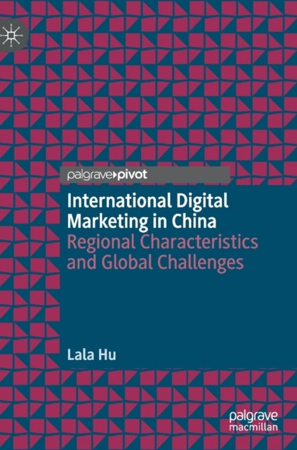 International Digital Marketing in China - Regional Characteristics and Global Challenges