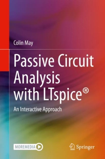 Passive Circuit Analysis with LTspice® - An Interactive Approach