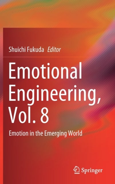 Emotional Engineering, Vol. 8 - Emotion in the Emerging World