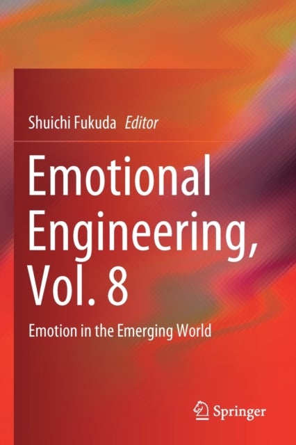 Emotional Engineering, Vol. 8 - Emotion in the Emerging World